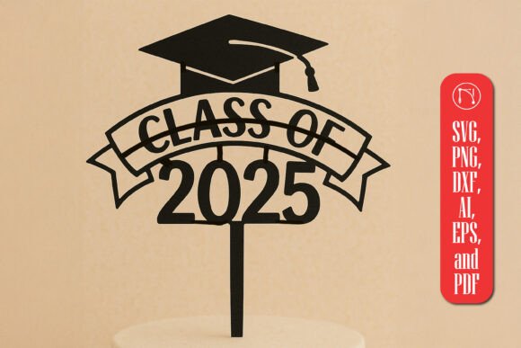 Class of 2025 Graduation Cake Topper SVG for Laser Cutting and Cake Toppers