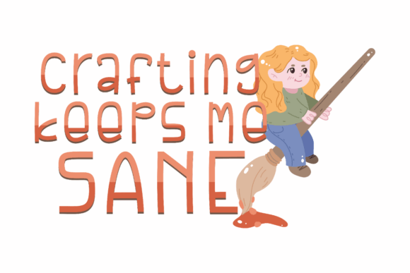 Crafting Keeps Me Sane Graphics for Crafts