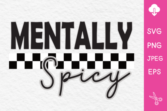 Mentally Spicy SVG Digital Download for Graphics and Crafts