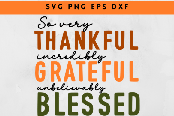 Thankful Grateful Blessed SVG Fall SVG Graphics and Crafts